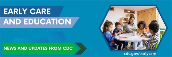 Early Care and Education Updates from CDC