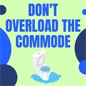 Don't Overload the Commode