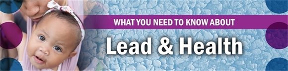 Banner - What you need to know about Lead and your child's health